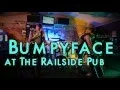 Bumpyface at Railside Pub