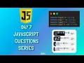 JavaScript Questions Series - 7