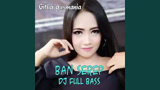 Download Ban Serep DJ Full Bas MP3