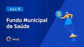 Aula 09 - Fundo Municipal de Saúde