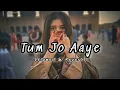 Download Lagu Tum jo aaye zindagi mein || Lofi song (Slowed+reverb) || DD music #viral #song