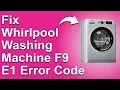 How To Fix Whirlpool Washing Machine F9E1 Error Code What Error F9 E1 Means Causes And Solutions