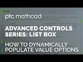 How to Dynamically Populate Value Options with List Boxes Mathcad Prime Advanced Controls Series
