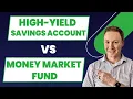High Yield Savings Account vs Money Market Mutual Fund