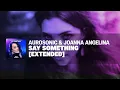 Lagu Aurosonic \u0026 Joanna Angelina - Say Something (Extended) [AUROSONIC MUSIC]