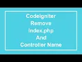 Codeigniter 3 - How to remove index php and controller name from url