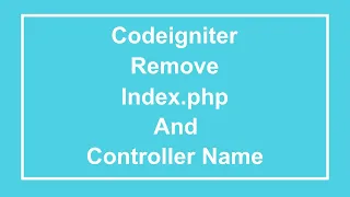 Codeigniter 3 - How to remove index php and controller name from url