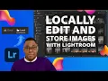 NEW Locally Edit and Store Images with Lightroom Adobe Lightroom