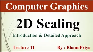 2D Scaling in Computer Graphics Computer Graphics tutorial by BhanuPriya Lec-11