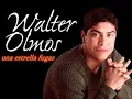 WALTER OLMOS POR LO QUE YO TE QUIERO