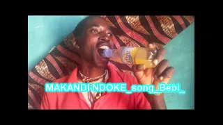 MAKANDI NDOKE Song Bebi 