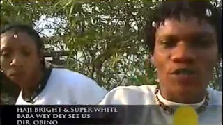 haji bright u0026 super white baba wey dey see us