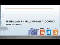 PERTEMUAN 9 - PERULANGAN LOOPING DENGAN PHP