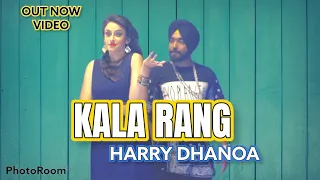 kala rang full video harry dhanoa mitra da kala rang khen waliye latest punjabi song 2021