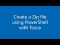 How to create a Zip File using PowerShell with Tricentis Tosca