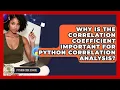 Why Is The Correlation Coefficient Important For Python Correlation Analysis - Python Code School