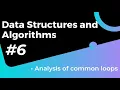 Analysis of common loops Data Structures and Algorithms