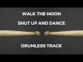 Download Lagu Walk The Moon - Shut Up And Dance (drumless)