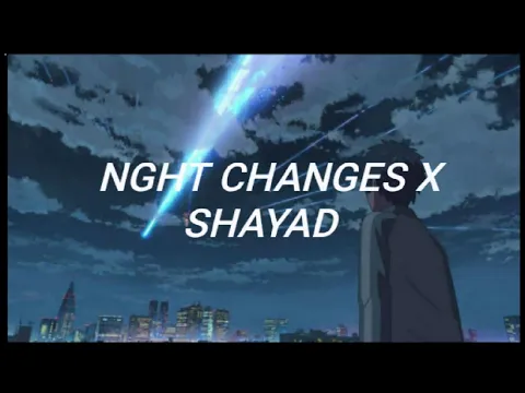 Download MP3 Night changes x shayad(Slowed\u0026Reverb)/Anime version