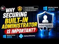 Why is securing a built-in administrator account important
