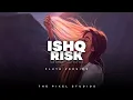 Download Lagu Ishq Risk (Flute Version) || The Pixel Studios