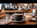 Download Lagu Italy Cafe ☕ Morning Coffee Shop Ambience with Smooth Jazz Instrumental \u0026 Bossa Nova for Fresh Start