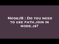 NodeJS Do you need to use path join in node js