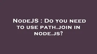 NodeJS Do you need to use path join in node js