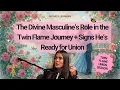 The Divine Masculine’s Role in the Twin Flame Journey + Signs He’s Ready for Union