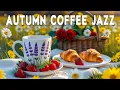 Download Lagu Autumn Coffee Jazz  🍂 Relaxing Morning Bossa Nova for Study \u0026 Happy Mood