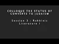 Conference “The Status of Converts to Judaism” - Session 3 : Rabbinic Literature (1)