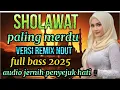 Download Lagu SHOLAWAT VIRAL 2025‼️TOP SHOLAWAT REMIX NDUT FULL BASS AUDIO JERNIH  PALING MERDU 