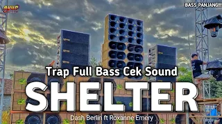 trap full bass cek sound shelter