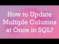 How to Update Multiple Columns at Once in SQL