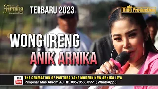 TERBARU 2023 WONG IRENG - ANIK ARNIKA || NEW ARNIKA JAYA || DESA MELAKASARI GEBANG CIREBON