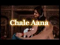 Download Lagu Chale Aana | Arman Mallik | [ slow \u0026 reverb] || иα н ιи