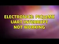 Electronics PIC32MX UART Interrupt Not working