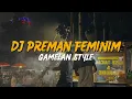 Download Lagu DJ PREMAN FEMINIM X GAMELAN BY DJ PINPIN RMX ⁉️