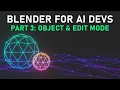 Blender for AI Devs pt 3 Object Mode Edit Mode