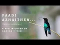 Download Lagu Paadi Azhaithen / Thenum Vayambum - Violin cover by Ganesh J Iyer