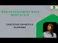 Case Study on Netflix Platform Web Development with MERN Stack SNS Institutions