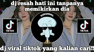 dj resah hati ini tanpanya memikirkan dia trend bucin dj viral tiktok terbaru 2023