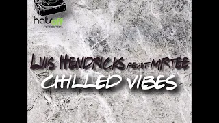 luis hendricks feat mr tee chilled vibes