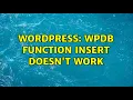 Wordpress wpdb function insert doesn t work 2 Solutions