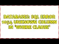Databases SQL Error 1054 Unknown column in where clause