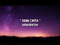 Download Lagu DEMI CINTA - KERISPATIH (LIRIK) | On The Music