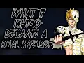 What If Ichigo Became a Dual Wielder
