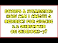 DevOps SysAdmins How can I create a redirect for Apache 2 2 webserver on Windows-7