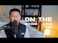 Download Lagu On the Wings of Love -  Jeffrey Osborne \u0026 Regine Velasquez (REYNE COVER)