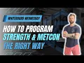 Programming Strength Metcon the Right Way